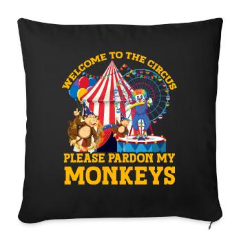 Welcome to the circus please pardon my monkeys - Sofa pillowcase 17,3'' x 17,3'' (45 x 45 cm) - black - Front
