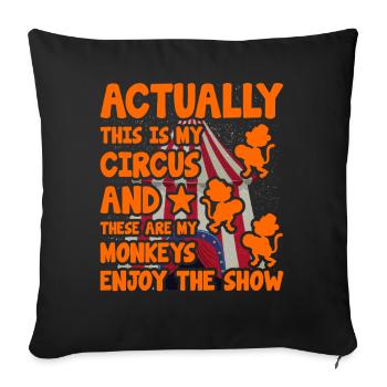 Actually this is my circus and these are my monkey - Sofa pillowcase 17,3'' x 17,3'' (45 x 45 cm) - black - Front