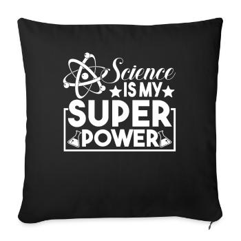 Science Is My Superpower - Sofa pillowcase 17,3'' x 17,3'' (45 x 45 cm) - black - Front