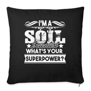 Soil Scientist I am A Soil Scientist - Sofa pillowcase 17,3'' x 17,3'' (45 x 45 cm) - black - Front