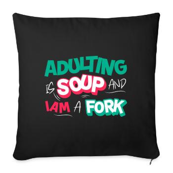 Adulting Is Soup And I'm A Fork Funny Adultish - Sofa pillowcase 17,3'' x 17,3'' (45 x 45 cm) - black - Front