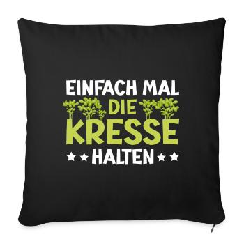 Einfach Mal die Kresse Halten Gartenlust Gärtner - Sofakissenbezug 45 x 45 cm - Schwarz - Vorne