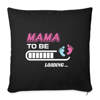 Mama to be loading birth gift - Sofa pillowcase 17,3'' x 17,3'' (45 x 45 cm) - black - Front