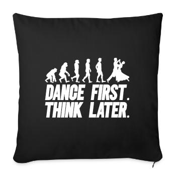 Dance First Think Later Ballroom Couple Dance Dance - Sofa pillowcase 17,3'' x 17,3'' (45 x 45 cm) - black - Front