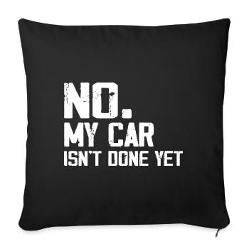 No My Car Isn't Done Yet Funny Car Mechanic Garage - Sofa pillowcase 17,3'' x 17,3'' (45 x 45 cm) - black - Front