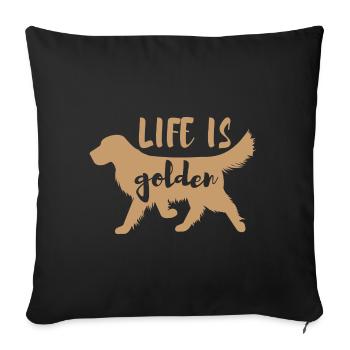 Life is golden dogs saying gift mom - Sofa pillowcase 17,3'' x 17,3'' (45 x 45 cm) - black - Front