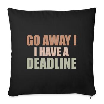 Go away! - I Have A Deadline - Sofa pillowcase 17,3'' x 17,3'' (45 x 45 cm) - black - Front