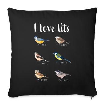 I love tits Funny Birdwatching Bird Gift - Sofa pillowcase 17,3'' x 17,3'' (45 x 45 cm) - black - Front