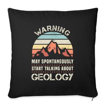 Warning May talk about Geology Gift - Sofa pillowcase 17,3'' x 17,3'' (45 x 45 cm) - black - Front