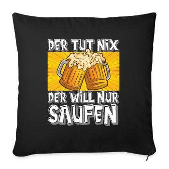 Der tut nix der will nur saufen - Sofakissenbezug 45 x 45 cm - Schwarz - Vorne