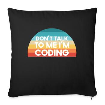 Sprich nicht mit mir, ich programmiere funny gift - Sofakissenbezug 45 x 45 cm - Schwarz - Vorne
