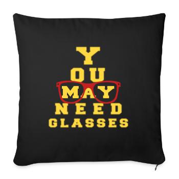 Funny You May Need Glasses Optician Profession - Sofa pillowcase 17,3'' x 17,3'' (45 x 45 cm) - black - Front