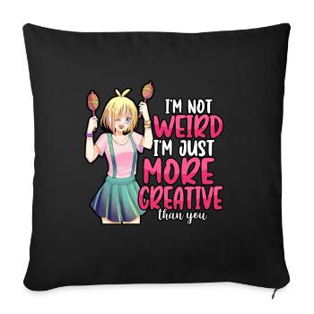Anime I'm Not Weird I'm Just More Creative Otaku - Sofa pillowcase 17,3'' x 17,3'' (45 x 45 cm) - black - Front