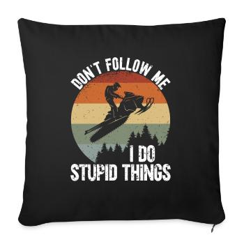 I Do Stupid Things - Sofakissenbezug 45 x 45 cm - Schwarz - Vorne