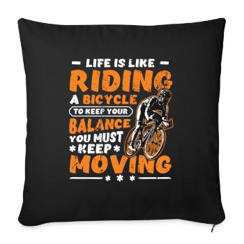 Life is like riding a bike ride on. - Sofa pillowcase 17,3'' x 17,3'' (45 x 45 cm) - black - Front
