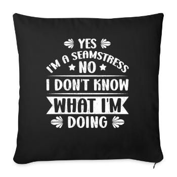 Yes I am A Seamstress No I Do Not Know - Sofa pillowcase 17,3'' x 17,3'' (45 x 45 cm) - black - Front