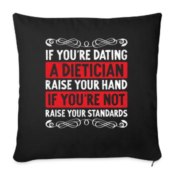 If You Are Dating A Dietician - Sofa pillowcase 17,3'' x 17,3'' (45 x 45 cm) - black - Front