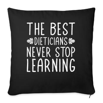 The Best Dieticians Never Stop Learning - Sofa pillowcase 17,3'' x 17,3'' (45 x 45 cm) - black - Front