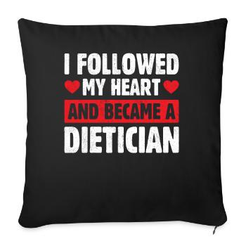 I Followed My Heart And Became Dietician - Sofa pillowcase 17,3'' x 17,3'' (45 x 45 cm) - black - Front