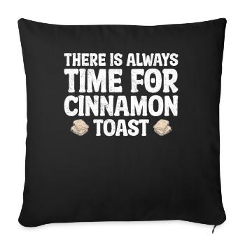 There Is Always Time For Cinnamon Toast - Sofakissenbezug 45 x 45 cm - Schwarz - Vorne
