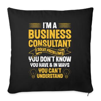 I Am a Business Consultant That Is Why - Sofakissenbezug 45 x 45 cm - Schwarz - Vorne