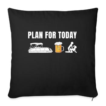 Planen Sie für heute Pontonbier Lustiges Bootsgeschenk - Sofakissenbezug 45 x 45 cm - Schwarz - Vorne