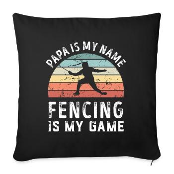 Papa is my Name Fencing is my Game Dad Fathers - Sofa pillowcase 17,3'' x 17,3'' (45 x 45 cm) - black - Front