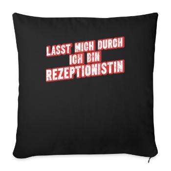Lasst Mich Durch Ich Bin Rezeptionstin - Sofakissenbezug 45 x 45 cm - Schwarz - Vorne