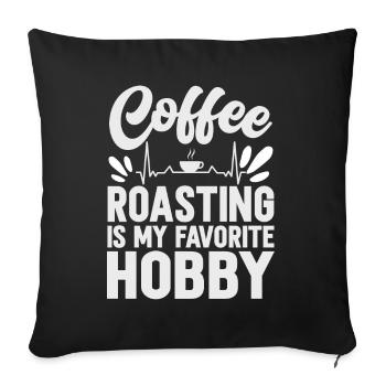 Coffee Roasting Is My Favorite Hobby - Sofa pillowcase 17,3'' x 17,3'' (45 x 45 cm) - black - Front