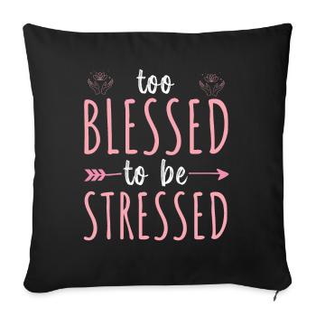 Zu gesegnet, um gestresst zu sein, lustiges Yoga-Zen - Sofakissenbezug 45 x 45 cm - Schwarz - Vorne