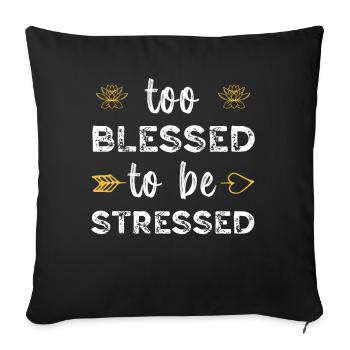 Trop béni pour être stressé, drôle de yoga zen - Housse de coussin décorative 45 x 45 cm - noir - Devant