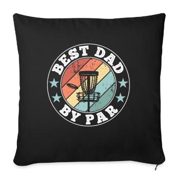 Disc Golf Best Dad by Par Funny Fathers Day Gift - Sofa pillowcase 17,3'' x 17,3'' (45 x 45 cm) - black - Front