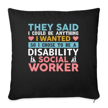They Said I Could Be Anything I Wanted - Sofa pillowcase 17,3'' x 17,3'' (45 x 45 cm) - black - Front