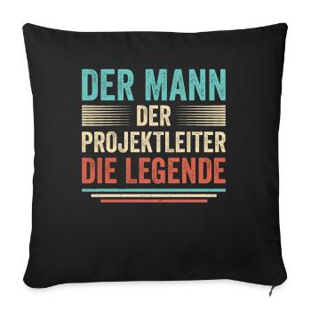 Der Mann Der Projektleiter Die Legende - Sofakissenbezug 45 x 45 cm - Schwarz - Vorne