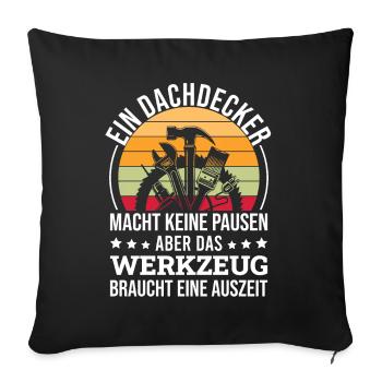 Ein Dachdecker Macht Keine Pausen - Sofakissenbezug 45 x 45 cm - Schwarz - Vorne