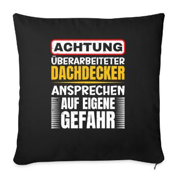 Achtung Überarbeiteter Dachdecker - Sofakissenbezug 45 x 45 cm - Schwarz - Vorne