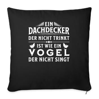 Ein Dachdecker Der Nicht Trinkt - Sofakissenbezug 45 x 45 cm - Schwarz - Vorne