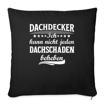 Dachdecker Kann Nicht Jeden Reparieren - Sofakissenbezug 45 x 45 cm - Schwarz - Vorne