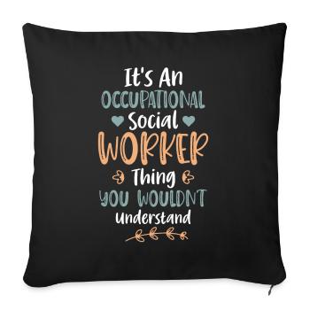 It's An Occupational Social Worker Thing - Sofakissenbezug 45 x 45 cm - Schwarz - Vorne