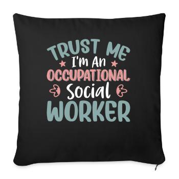 Trust Me I'm Occupational Social Worker - Sofakissenbezug 45 x 45 cm - Schwarz - Vorne
