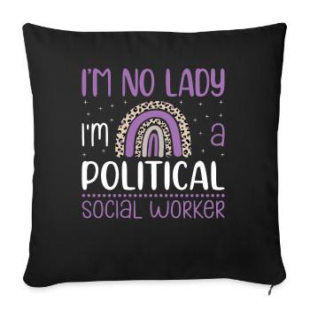I Am No Lady I'm Political Social Worker - Sofakissenbezug 45 x 45 cm - Schwarz - Vorne