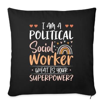 I Am A Political Social Worker - Sofakissenbezug 45 x 45 cm - Schwarz - Vorne