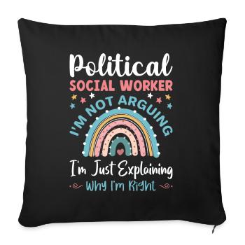 Political Social Worker I Am Not Arguing - Sofakissenbezug 45 x 45 cm - Schwarz - Vorne