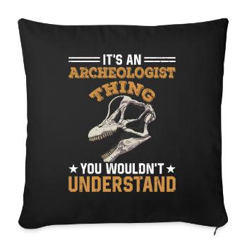 It's An Archeologist Thing You Wouldn't Understand - Sofakissenbezug 45 x 45 cm - Schwarz - Vorne