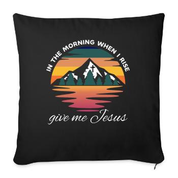 Le matin, quand je me lève, donne-moi Jésus - - Housse de coussin décorative 45 x 45 cm - noir - Devant