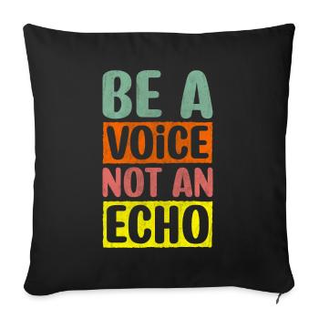 Be A Voice Not An Echo Motivation Inspiration - Sofa pillowcase 17,3'' x 17,3'' (45 x 45 cm) - black - Front
