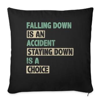 Falling Is An Accident Staying Down Is A Choice - Sofa pillowcase 17,3'' x 17,3'' (45 x 45 cm) - black - Front