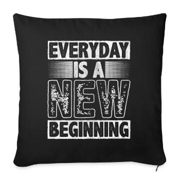 Everyday Is A New Beginning Motivation Inspire - Sofa pillowcase 17,3'' x 17,3'' (45 x 45 cm) - black - Front