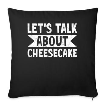 Let's Talk About Cheesecake Dessert Baking - Sofa pillowcase 17,3'' x 17,3'' (45 x 45 cm) - black - Front