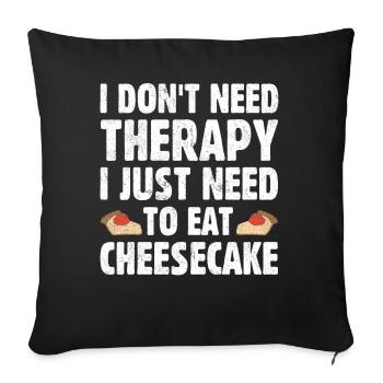 Je n’ai pas besoin de thérapie, j’ai juste besoin de manger du gâteau au fromage - Housse de coussin décorative 45 x 45 cm - noir - Devant